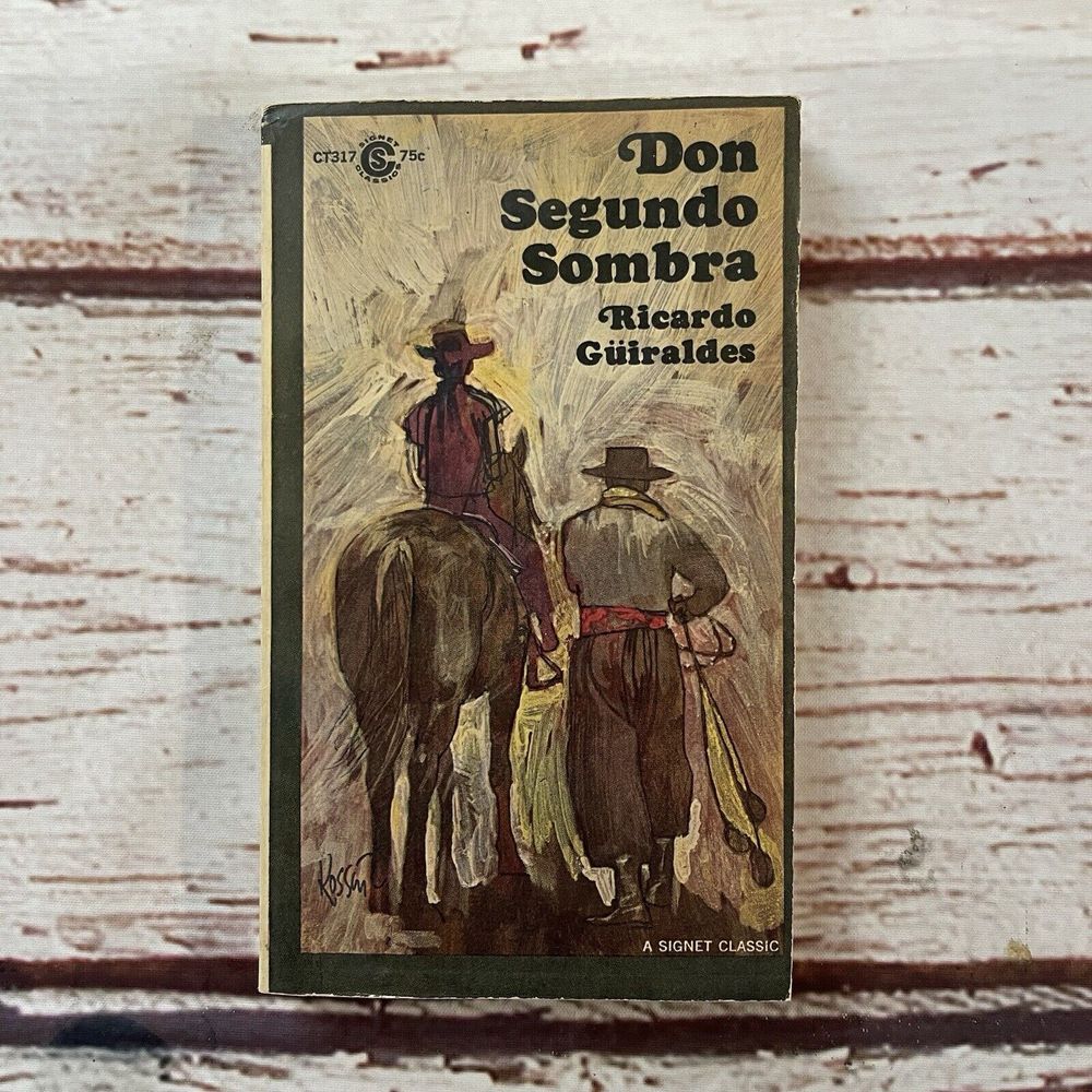Don Segundo Sombra Shadows on the Pampas Ricardo Guiraldes A Signet Classic 1966